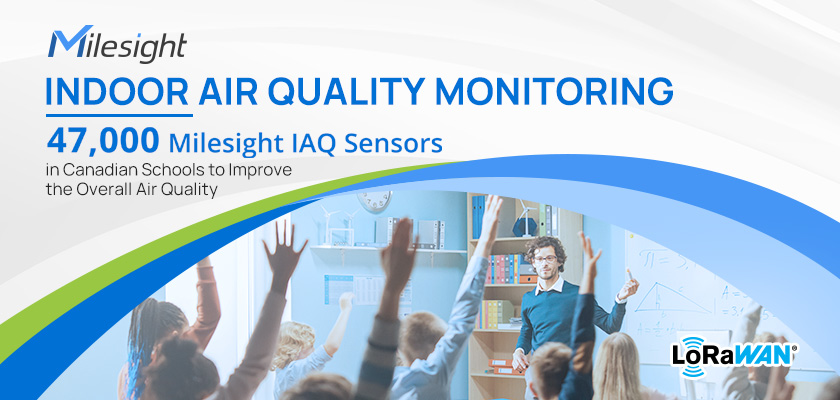 Milesight 47,000 IAQ Sensors Create a Healthier Learning Environment in School - Milesight Industrial IoT Case Study